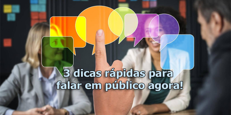 3 dicas rápidas para falar em público agora!